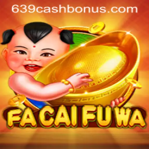 Discovering FaCaiFuWa: A Dive into the Enchanting World of 639.CASH