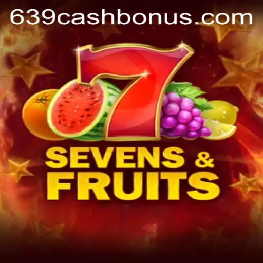 Discover the Thrills of SevensFruits and the Excitement of 639.CASH