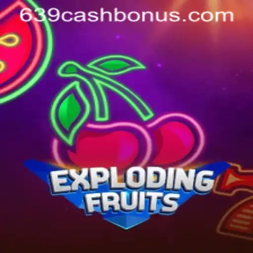 ExplodingFruits: Dive into the Excitement with 639.CASH