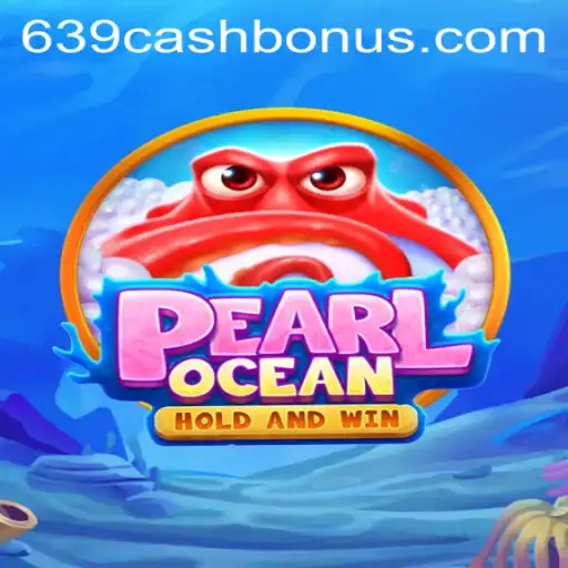 PearlOcean and the Allure of 639.CASH: A Dive into the Game's Essence